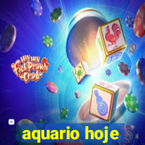 aquario hoje